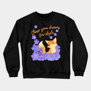 Chase Your Dreams Fox-style – a fox and blue flowers. Crewneck Sweatshirt